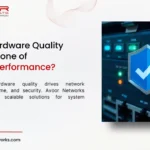 Why Is Hardware Quality the Backbone of Network Performance?