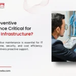 Why Is Preventive Maintenance Critical for Modern IT Infrastructure?