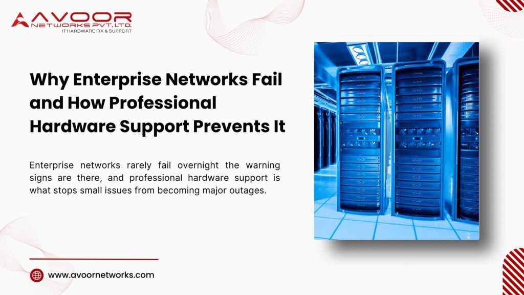 Why Enterprise Networks Fail and How Professional Hardware Support Prevents It